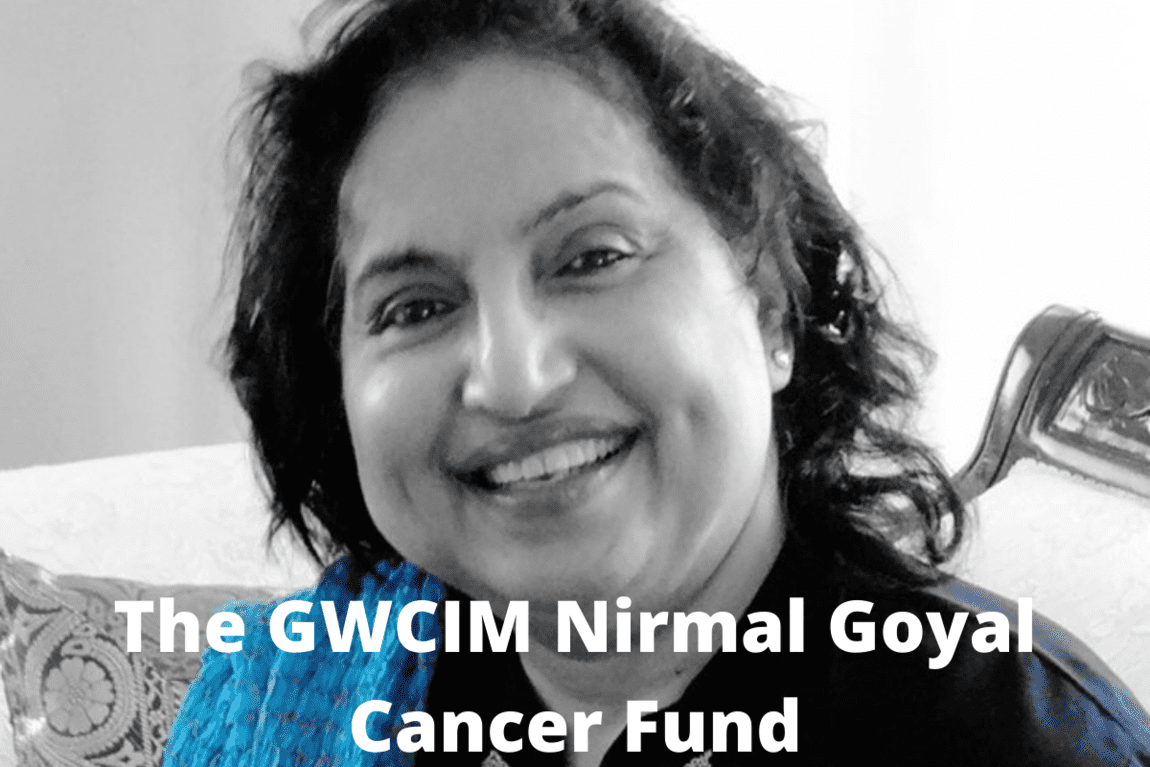 The gwcim nirmal goyal cancer fund (1)